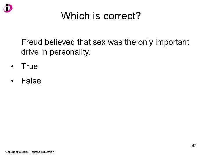 Which is correct? Freud believed that sex was the only important drive in personality.