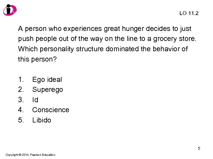 LO 11. 2 A person who experiences great hunger decides to just push people