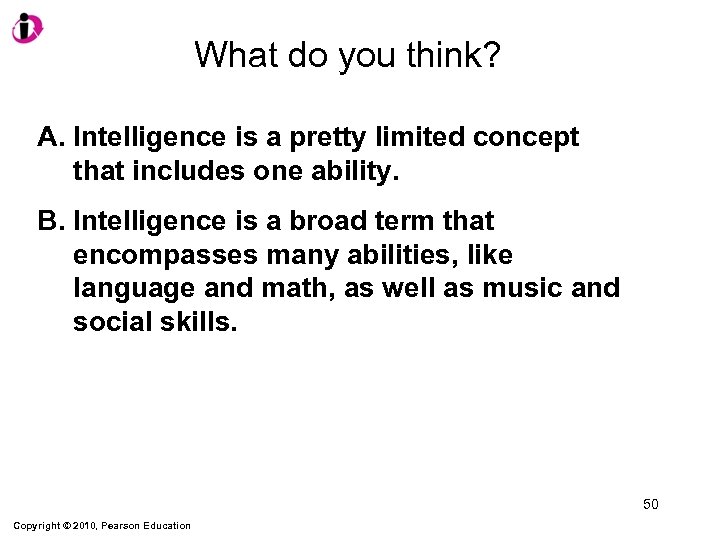 What do you think? A. Intelligence is a pretty limited concept that includes one