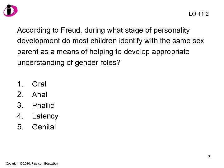 LO 11. 2 According to Freud, during what stage of personality development do most