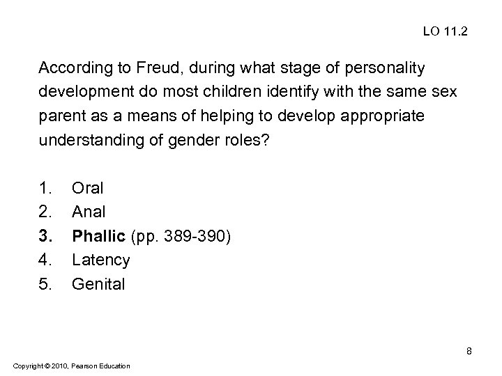 LO 11. 2 According to Freud, during what stage of personality development do most