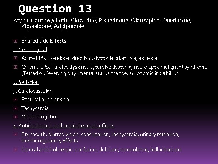 Question 13 Atypical antipsychotic: Clozapine, Risperidone, Olanzapine, Quetiapine, Ziprasidone, Aripiprazole Shared side Effects 1.