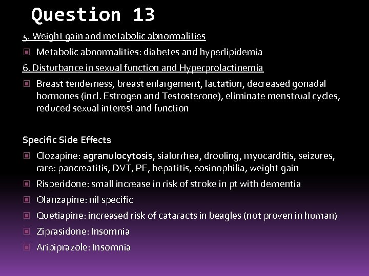 Question 13 5. Weight gain and metabolic abnormalities Metabolic abnormalities: diabetes and hyperlipidemia 6.