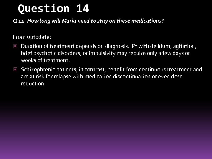 Question 14 Q 14. How long will Maria need to stay on these medications?