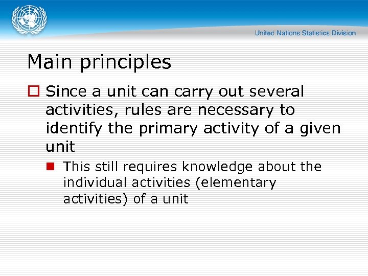 Main principles o Since a unit can carry out several activities, rules are necessary