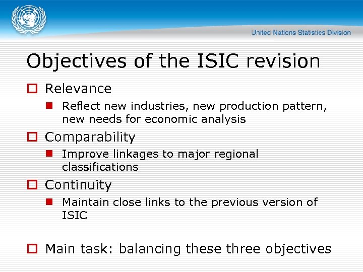 Objectives of the ISIC revision o Relevance n Reflect new industries, new production pattern,