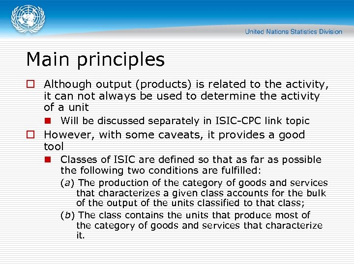 Main principles o Although output (products) is related to the activity, it can not