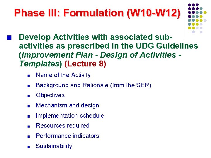 Phase III: Formulation (W 10 -W 12) Develop Activities with associated subactivities as prescribed