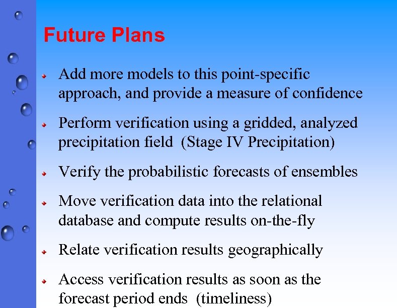 Future Plans Add more models to this point-specific approach, and provide a measure of