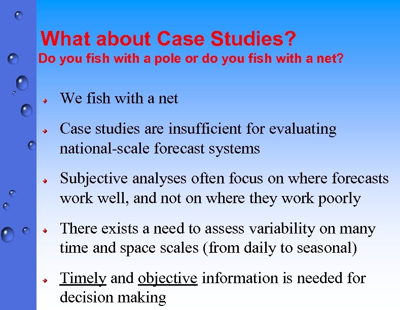 What about Case Studies? Do you fish with a pole or do you fish