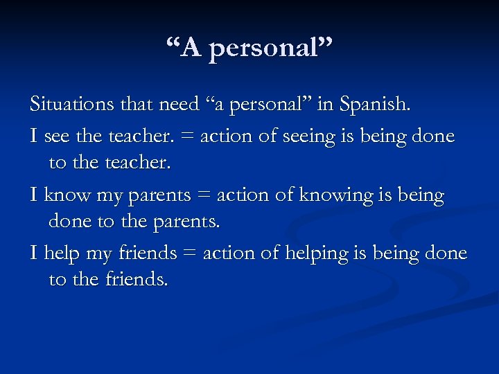 “A personal” Situations that need “a personal” in Spanish. I see the teacher. =