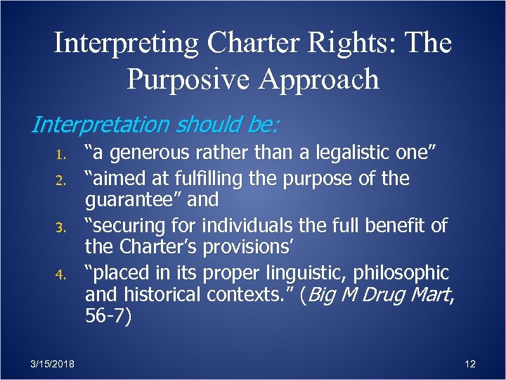 Interpreting Charter Rights: The Purposive Approach Interpretation should be: 1. 2. 3. 4. 3/15/2018