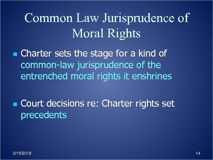 Common Law Jurisprudence of Moral Rights n n Charter sets the stage for a