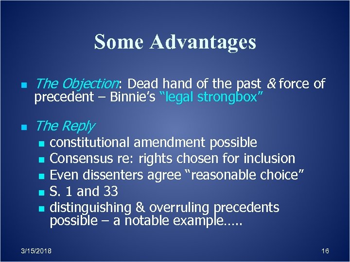 Some Advantages n The Objection: Dead hand of the past & force of n