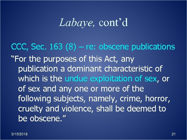 Labaye, cont’d CCC, Sec. 163 (8) – re: obscene publications “For the purposes of