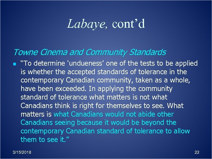 Labaye, cont’d Towne Cinema and Community Standards n “To determine ‘undueness’ one of the