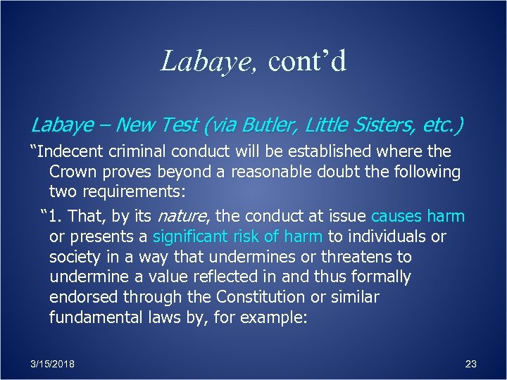 Labaye, cont’d Labaye – New Test (via Butler, Little Sisters, etc. ) “Indecent criminal