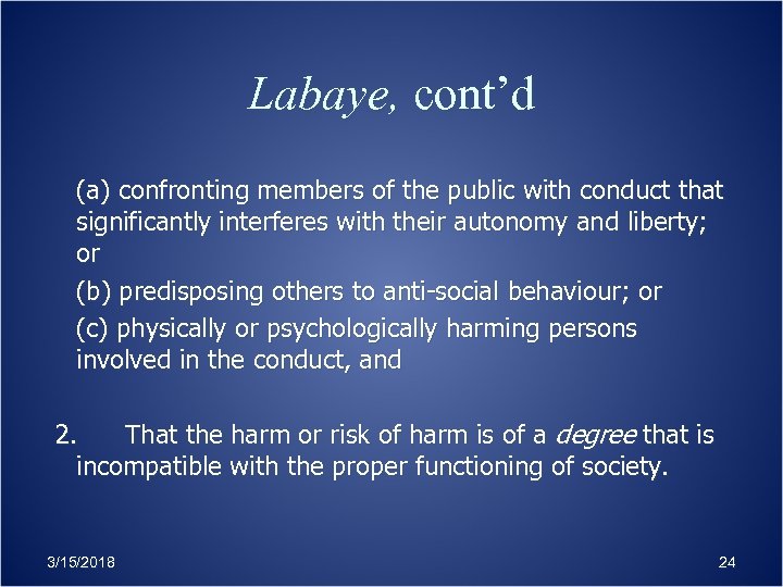Labaye, cont’d (a) confronting members of the public with conduct that significantly interferes with