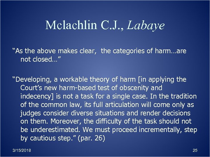 Mclachlin C. J. , Labaye “As the above makes clear, the categories of harm…are