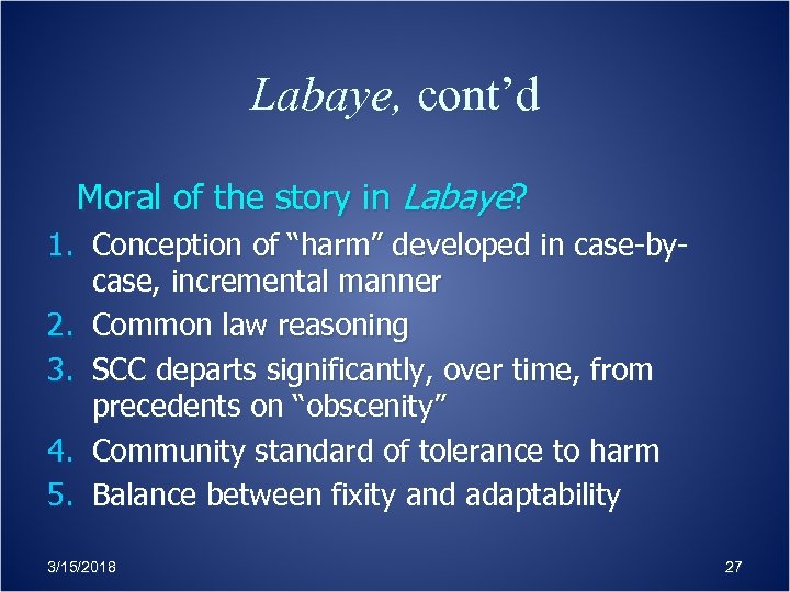 Labaye, cont’d Moral of the story in Labaye? 1. Conception of “harm” developed in