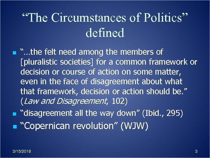 “The Circumstances of Politics” defined n “…the felt need among the members of [pluralistic
