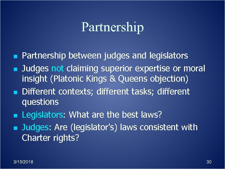 Partnership n n n Partnership between judges and legislators Judges not claiming superior expertise