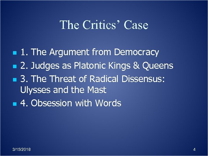 The Critics’ Case n n 1. The Argument from Democracy 2. Judges as Platonic