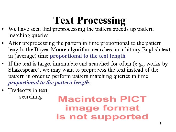 Text Processing • We have seen that preprocessing the pattern speeds up pattern matching