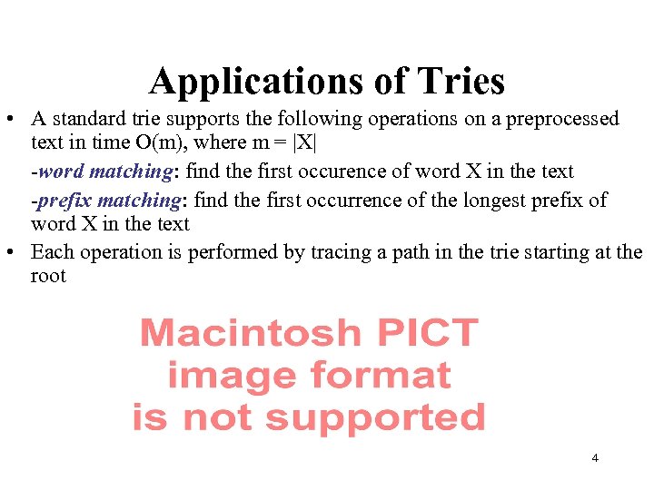 Applications of Tries • A standard trie supports the following operations on a preprocessed