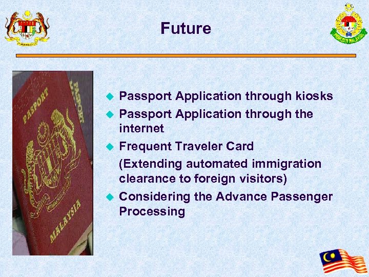 Future u u Passport Application through kiosks Passport Application through the internet Frequent Traveler