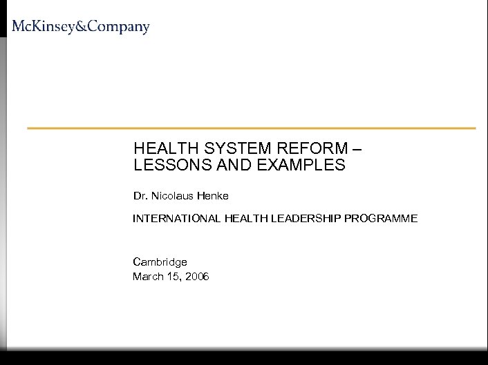 050913 GCC conference Systems reform breakout HEALTH SYSTEM REFORM – LESSONS AND EXAMPLES Dr.