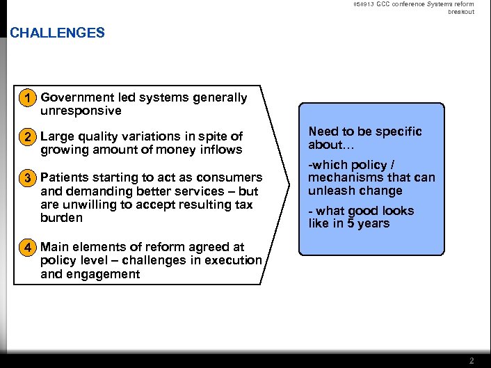 050913 GCC conference Systems reform breakout CHALLENGES 1 Government led systems generally unresponsive 2