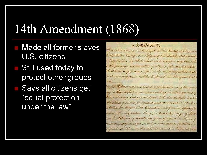 14 th Amendment (1868) n n n Made all former slaves U. S. citizens