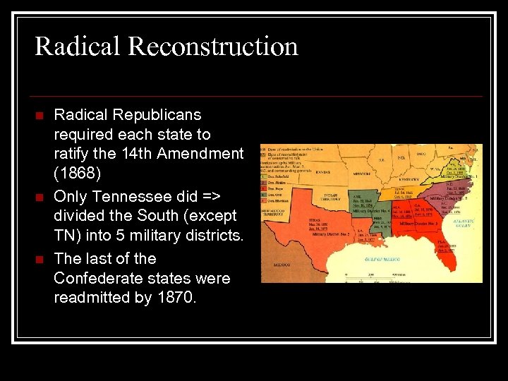 Radical Reconstruction n Radical Republicans required each state to ratify the 14 th Amendment
