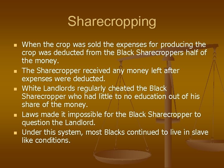 Sharecropping n n n When the crop was sold the expenses for producing the