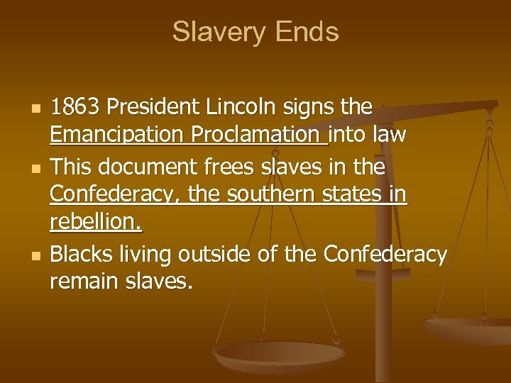 Slavery Ends n n n 1863 President Lincoln signs the Emancipation Proclamation into law