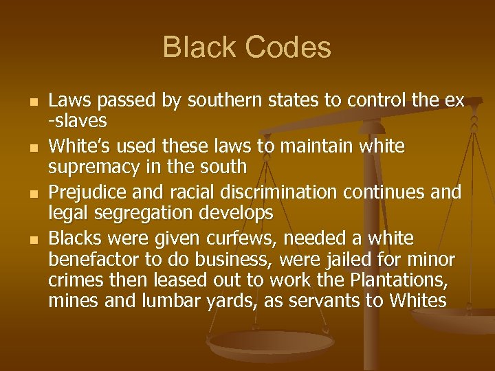 Black Codes n n Laws passed by southern states to control the ex -slaves