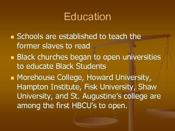 Education n Schools are established to teach the former slaves to read Black churches