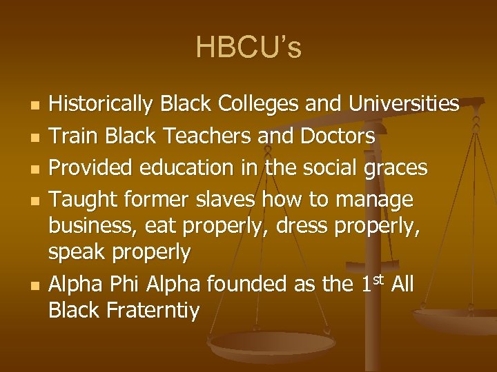 HBCU’s n n n Historically Black Colleges and Universities Train Black Teachers and Doctors