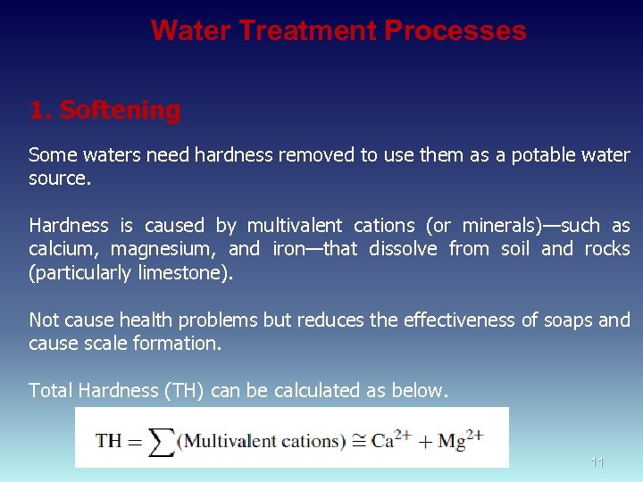 Water Treatment Processes 1. Softening Some waters need hardness removed to use them as