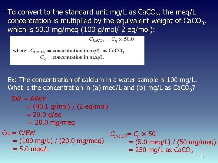 To convert to the standard unit mg/L as Ca. CO 3, the meq/L concentration