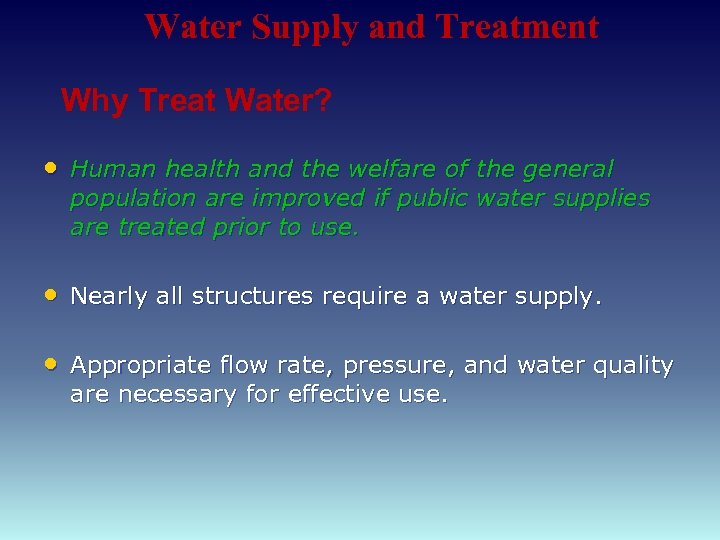 Water Supply and Treatment Why Treat Water? • Human health and the welfare of