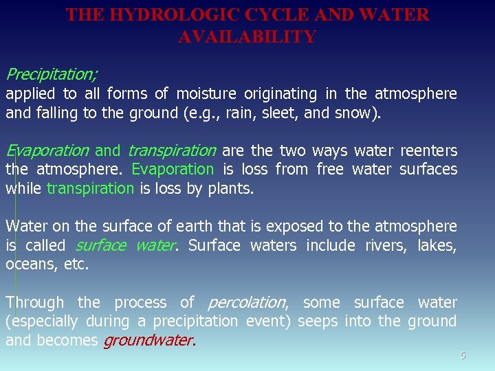 THE HYDROLOGIC CYCLE AND WATER AVAILABILITY Precipitation; applied to all forms of moisture originating