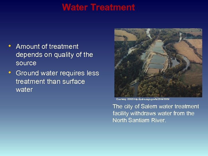 Water Treatment • Amount of treatment • depends on quality of the source Ground