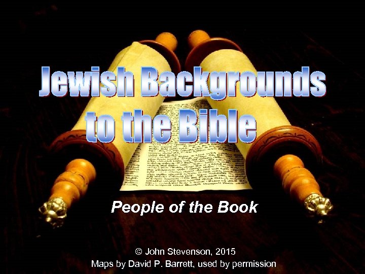 People of the Book © John Stevenson, 2015 Maps by David P. Barrett, used