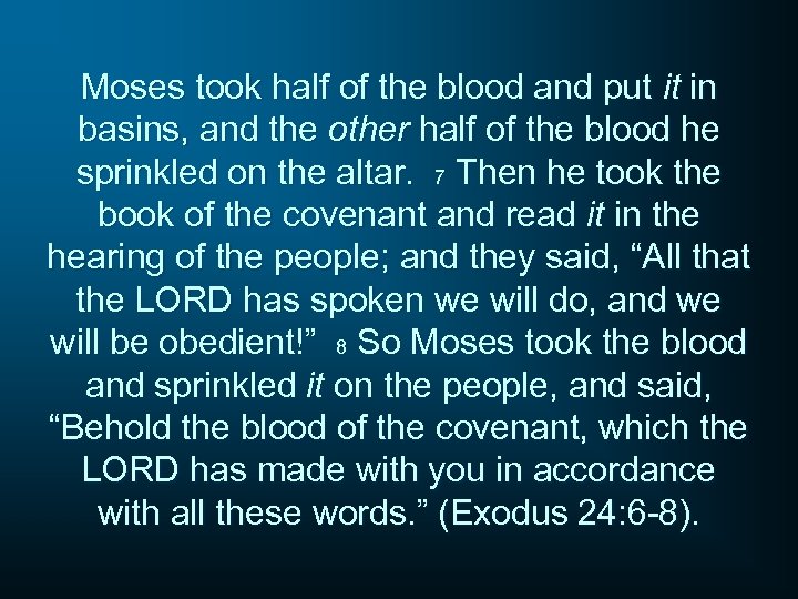 Moses took half of the blood and put it in basins, and the other