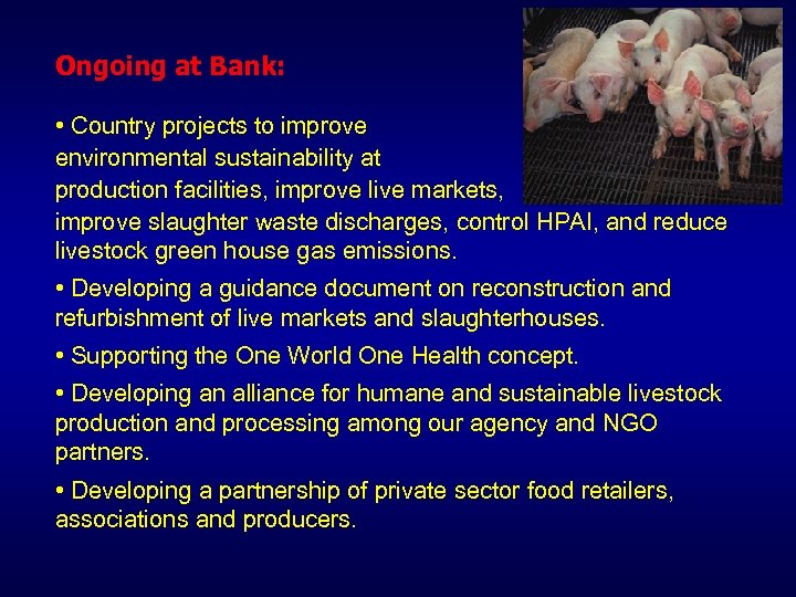 Ongoing at Bank: • Country projects to improve environmental sustainability at production facilities, improve