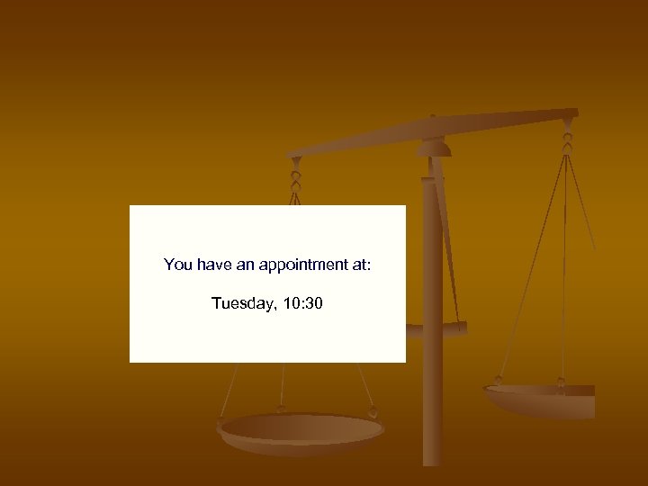 Jehovah You have an appointment at: Maker of Heaven & Earth Tuesday, 10: 30