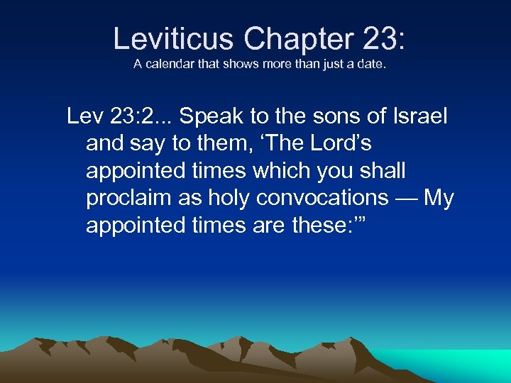 Leviticus Chapter 23: A calendar that shows more than just a date. Lev 23: