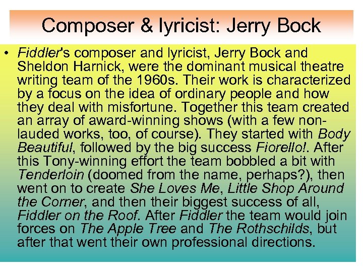 Composer & lyricist: Jerry Bock • Fiddler's composer and lyricist, Jerry Bock and Sheldon